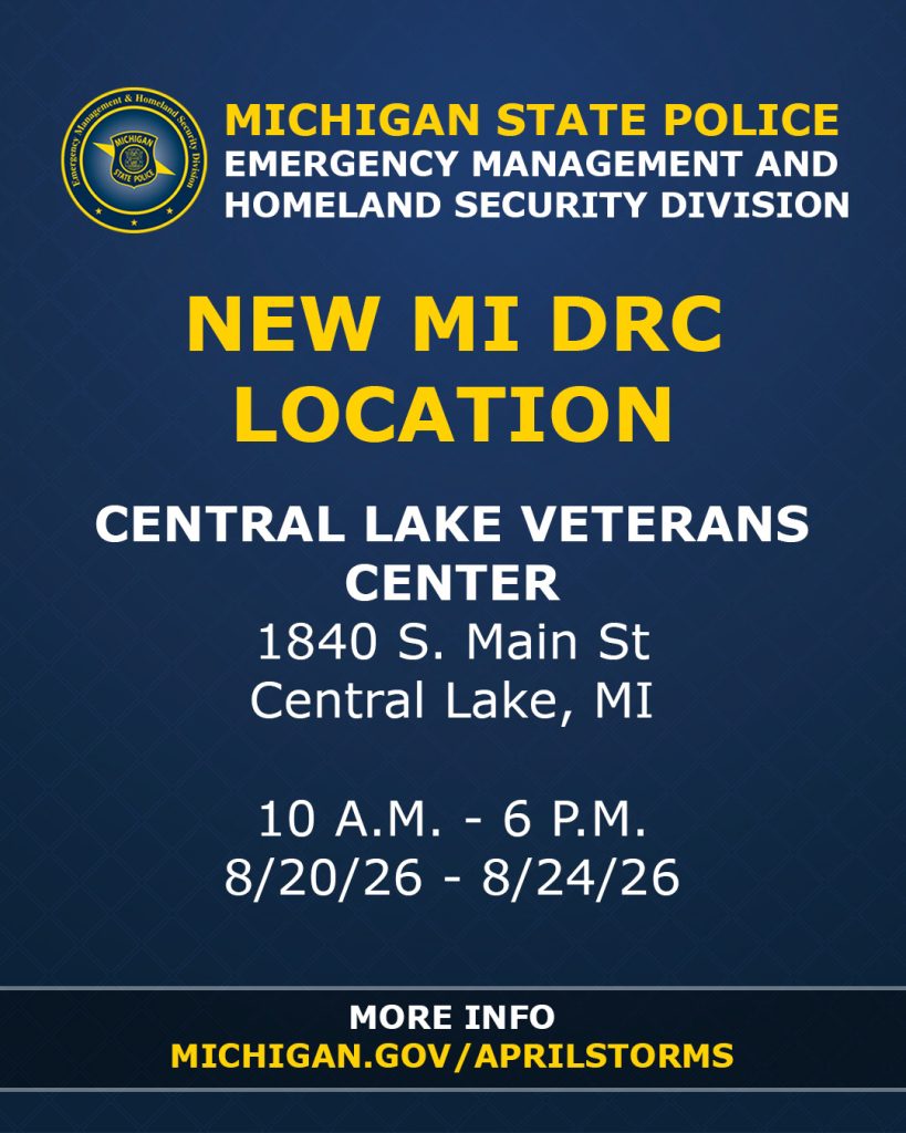 Alt text: Announcement for a new Michigan Disaster Recovery Center location at Central Lake Veterans Center, 1840 S. Main St, Central Lake, MI, operating from August 20 to August 24, 2026, daily from 10 A.M. to 6 P.M. More information available at michigan.gov/aprilstorms.